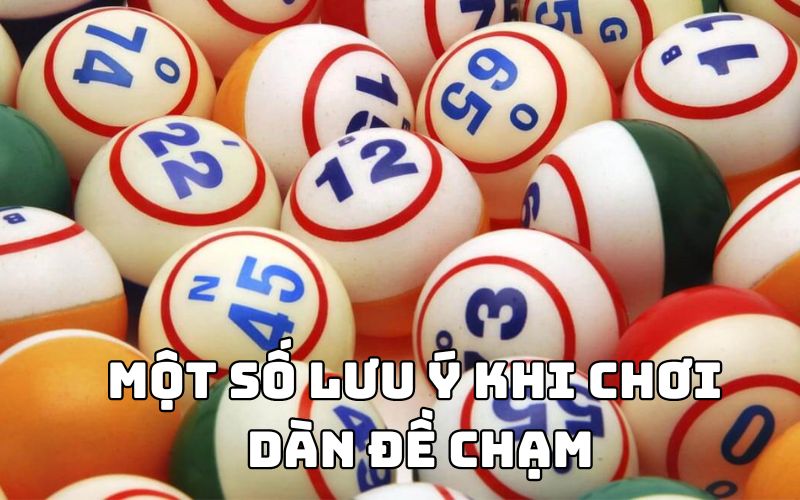 Một số lưu ý khi chơi dàn đề chạm